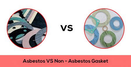 Asbestos VS Non - Asbestos Gasket