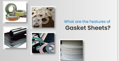 What are the Features of Gasket Sheets?