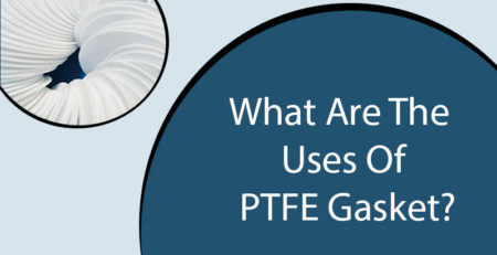 What are the uses of PTFE gasket