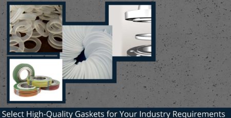 Select High-Quality Gaskets for Your Industry Requirements